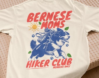 Bernese Moms Hiker Club Shirt Bernese Mountain Dog Tee Outdoor Dog Mom Barnese Lover Hiking and Dogs Outdoor Adventure Dog Tee Berner Mom