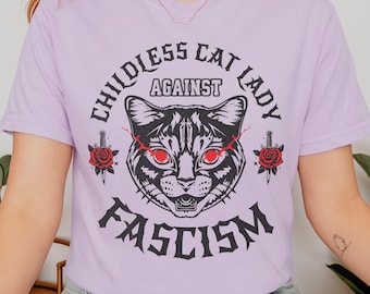 Childless Cat Lady Shirt Against Fascism Shirt Feminist Cat Shirt Cat Ladies Shirt Anti Fascism Tee Resist Fascism Shirt Leftist Cat Mom