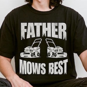 Fathers Mows Best Comfort Colors Funny Father Shirt Dad Joke Tshirt Lawn Care Legend Gardening Humor Funny Mens Tshirt Dad Lawn Mowing Shirt
