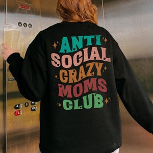 Anti Social Crazy Moms Club Sweatshirt Crazy Mom Shirt Anti Social Club Retro Mom Shirt Cool Moms Club Shirt Gift for Mom Best Mom Crewneck