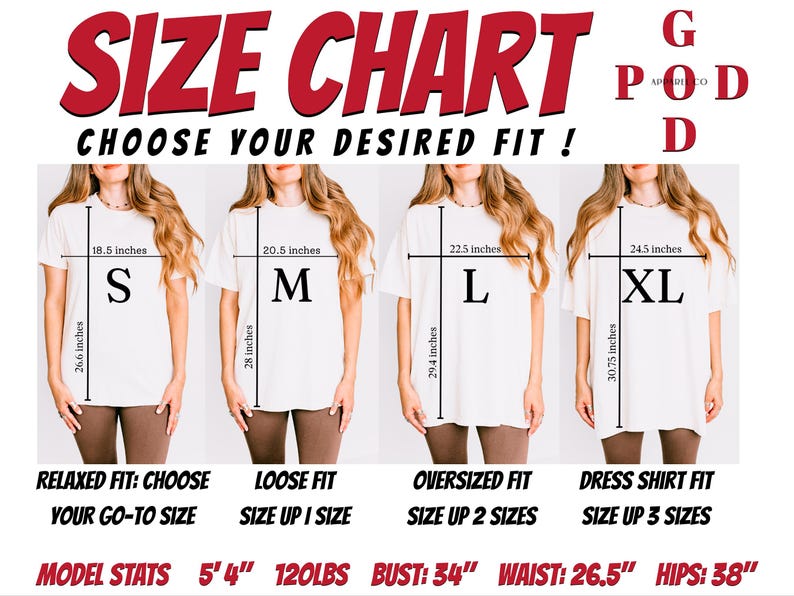 May include: Size chart graphic with the text "SIZE CHART" and "CHOOSE YOUR DESIRED FIT!". The chart displays four white t-shirts labeled S, M, L, and XL, with measurements in inches. Model stats: 5'4", 120lbs, bust 34", waist 26.5", hips 38".