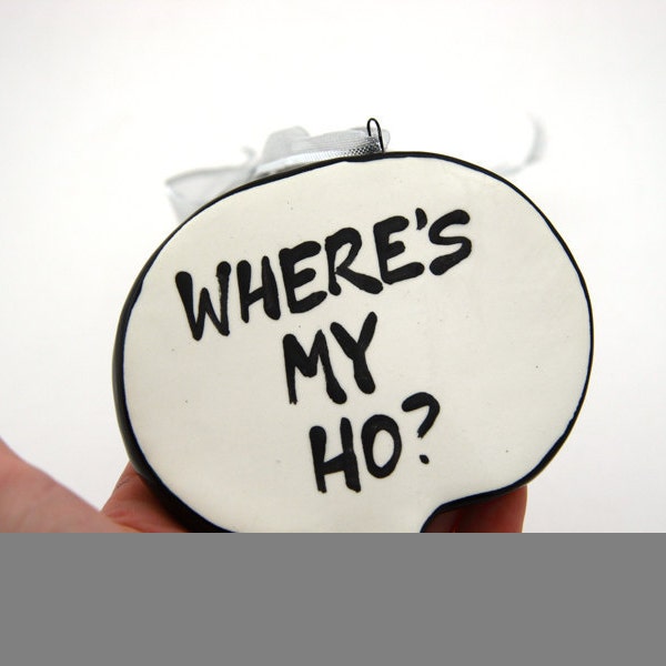 Funny Christmas Ornament Santa says where's my ho