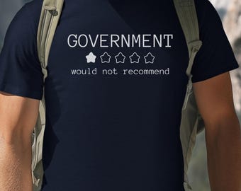 Government Would Not Recommend T-Shirt, Government Review Tee, Freedom Lover Shirt, Libertarian Joke, Government Protest, Funny Political