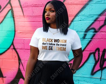 Black Women don't follow the trend We Set Them, Trendy, Black People, African American