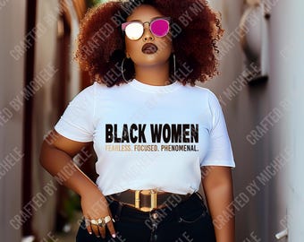 Black Women fearless, focused, phenomenal,  Melanin, African American, Juneteenth, black queen
