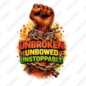 May include: A graphic illustration featuring a clenched fist breaking free from chains. The fist is brown, emerging from a metal collar and chains. The words "UNBROKEN, UNBOWED, UNSTOPPABLE" are displayed in vibrant colors.