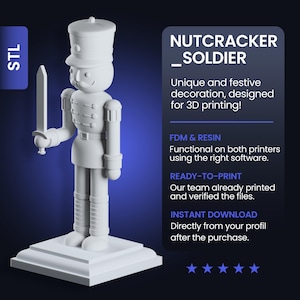 May include: A white 3D printed model of a nutcracker soldier holding a sword. The model is ready to print and is functional on both FDM and resin printers. The text "STL" is in the upper left corner of the image. The text "NUTCRACKER_SOLDIER" is in the upper right corner of the image. The text "Unique and festive decoration, designed for 3D printing!" is below the title. The text "FDM & RESIN" is below the first paragraph of text. The text "Functional on both printers using the right software." is below the second paragraph of text. The text "READY-TO-PRINT" is below the third paragraph of text. The text "Our team already printed and verified the files." is below the fourth paragraph of text. The text "INSTANT DOWNLOAD" is below the fifth paragraph of text. The text "Directly from your profil after the purchase." is below the sixth paragraph of text. Five stars are below the last paragraph of text.