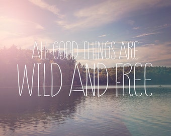 All good things are wild and free, Inspirational Typographic Print, Thoreau Walden Pond, Nature Photography, Purple Pink Sunset Typography