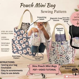 May include: A Pouch Mini Bag sewing pattern featuring a dark daisy pattern and a white wildflower pattern. The image displays drawstring details, magnetic snap closures, over-the-shoulder straps, and comfort-grip handles with text overlays.