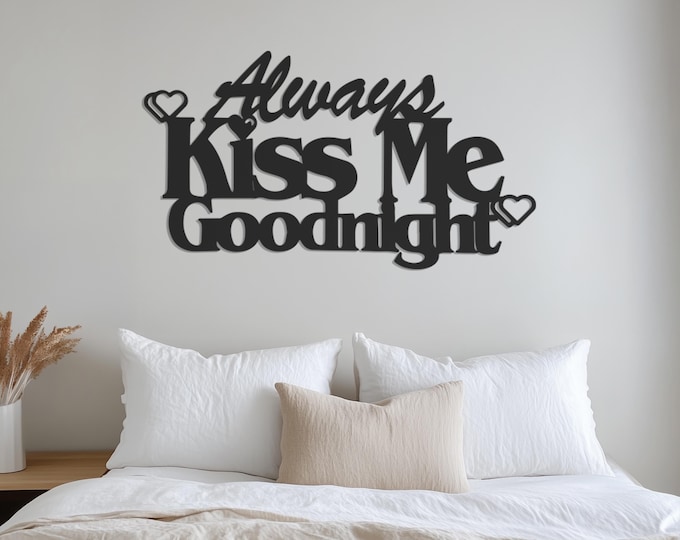 Always Kiss Me Goodnight Metal Wall Art - Romantic Bedroom Decor, Love-Inspired Wall Hanging, Handmade Metal Artwork, Metal Wall Decoration