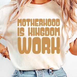 Comfort Colors Motherhood Is Kingdom Work Shirt, Christian Mom Shirt, Religious Mom Shirt, Bible Verse Shirt, Mothers Day Gift, New Mom Tee