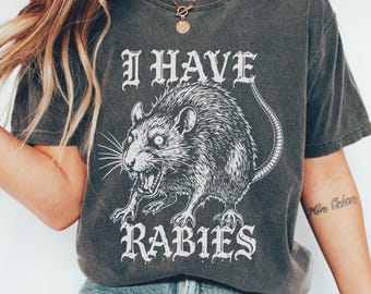 Comfort Colors I Have Rabies Shirt Vintage Funny Humor Tee Sarcastic Womens Tshirt Unhinged Meme Rat Shirt Weird Dark Humor Gift