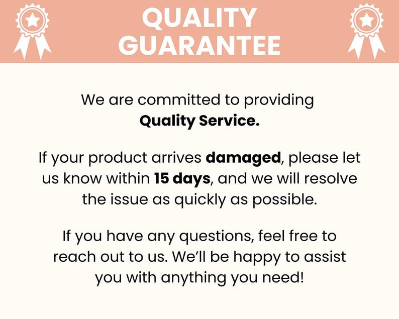 May include: A cream-colored graphic with the text "QUALITY GUARANTEE" in a peach-colored banner. The text below states a commitment to quality service, with a 15-day return policy for damaged products. The image includes decorative star and ribbon graphics.