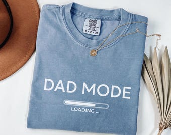 Comfort Colors Dad Mode Loading Shirt, Funny Pregnancy Reveal Future Dad Shirt, New Dad Shirt, Dad Announcement Tee, Father's Day Gift