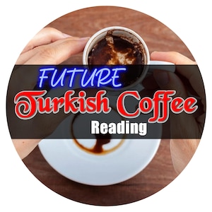 Lettura del caffè turco del futuro, lettura della tazza di caffè, lettura psichica del caffè, lettura telepatica, cartomante, consigli spirituali, ora o giorno