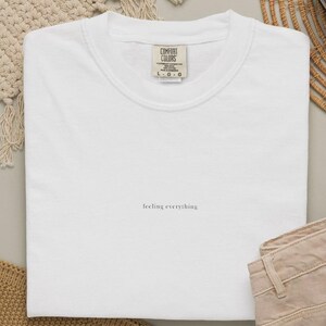 Feeling Everything Embroidered T-Shirt | Minimalist Emotional Tee | Soft Girl Aesthetic Shirt | Dyed Graphic Tee | Gift for Empath