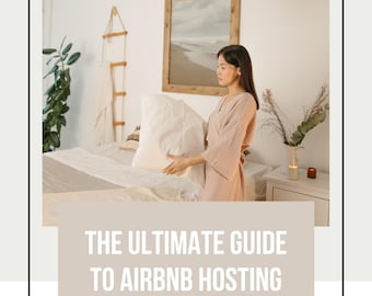 May include: A woman makes a bed in a light and airy bedroom with a woven light fixture hanging from the ceiling. The text "THE ULTIMATE GUIDE TO AIRBNB HOSTING" is displayed on a beige rectangle.