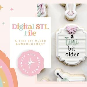 May include: Image features a collection of decorated cookies with a light pink and white color scheme. One cookie is shaped like a sign that reads "a tini bit older". The image also includes text that says "Digital STL File" and "A Tini Bit Older Announcement".