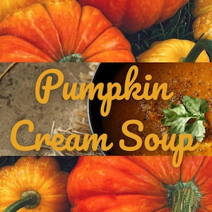 Puede incluir: Arreglo de calabazas y calabacines naranjas con los textos "Pumpkin Cream Soup" y "Recipe". Un cuenco de sopa naranja está adornado con hierbas verdes. La imagen evoca un tema de cosecha de otoño.