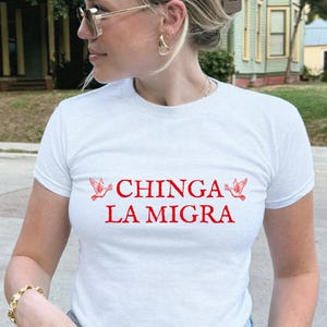 Chinga La Migra Baby Tee Pro Immigration Shirt Anti-ICE Protest Top Social Justice Tee Activist Gift Human Rights Protest Shirt For Women