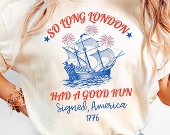 Comfort Colors® So Long London Had A Good Run, Funny 4th Of July Shirt, Patriotic Shirt, Fourth Of July Shirt, Trendy July 4th Shirt, Gift
