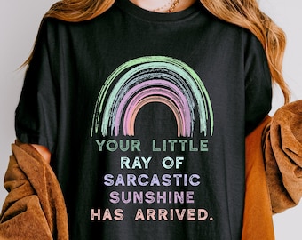 Your Little Ray of Sarcastic Sunshine Has Arrived Shirt, Trendy Sarcastic T-shirt, Sunshine Shirt, Weird Mom Shirt, Aesthetic Woman Clothing