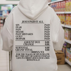 Jesus Paid It All Receipt Hoodie Bible Verse Hoodie Trendy Christian Hoodie Scripture Hoodie Christian Apparel Jesus Merch Faith Based Gift