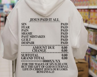Jesus Paid It All Receipt Hoodie Bible Verse Hoodie Trendy Christian Hoodie Scripture Hoodie Christian Apparel Jesus Merch Faith Based Gift