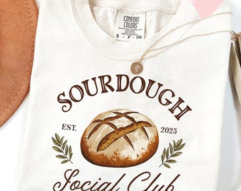 Sour Dough Social Club Sweatshirt, Wake and Bake Shirt, Baking Shirt, Sourdough Shirt, Bread Sweatshirt, Funny Bakery Tee, Mother Gift