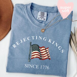 Comfort Colors® Rejecting Kings Since 1776 Protest Shirt, Anti Authoritarianism Shirt, Pro Democracy Shirt, Anti MAGA Tee, Anti Trump Shirt