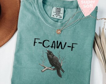 Comfort Colors® Funny Crow Shirt, F-Caw-F T-Shirt, Black Crow Sweatshirt, Raven Lover Gift, Funny Raven Sweater, Gothic Crow Tee