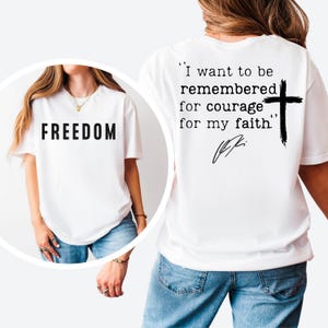 I Want To Be Remembered For Courage For My Faith Tshirt,Charlie Kirk Tee Shirt Justice for Kirk Quote,Charlie Kirk Freedom Signature Gift