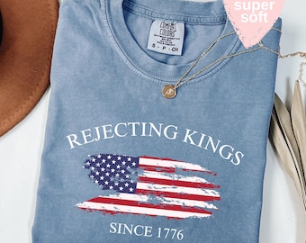 Comfort Colors® Rejecting Kings Since 1776 Protest Shirt, Pro Democracy Shirt, Anti Authoritarianism Shirt, Anti Maga Tee, Anti Trump Shirt