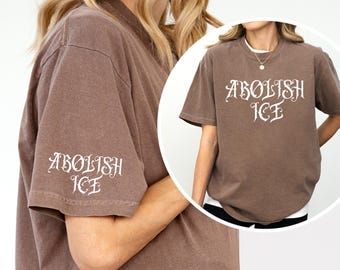 Comfort Colors® Abolish ICE Shirt for Immigrants Protest Abolish ICE TShirt Anti ICE T-Shirt Immigration Protest TShirt Social Justice Shirt