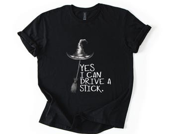 Yes I Can Drive A Stick T Shirt, Funny Halloween Witch Tee for Women, Spooky Party Shirt, Cute Halloween Gift Top, Witchy Costume Outfit