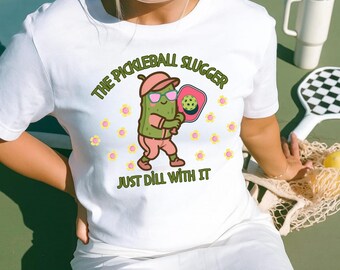 The Pickleball Slugger Just Dill with it Pickleball Shirt, Sport Graphic Tees, Pickleball Gifts, Pickleball Shirt, Gift for Her,Sport Outfit