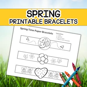 May include: A white sheet with the text "SPRING PRINTABLE BRACELETS" and "Spring Time Paper Bracelets". The sheet has three bracelet designs with a bee, flowers, and a heart. Crayons in various colors are in the foreground.