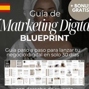 May include: A digital marketing guide with the title "Guía de Matrketing Digital BLUEPRINT" and the text "Guía paso a paso para lanzar tu negocio digital en solo 30 días". The guide is a step-by-step guide to launching a digital business in 30 days.