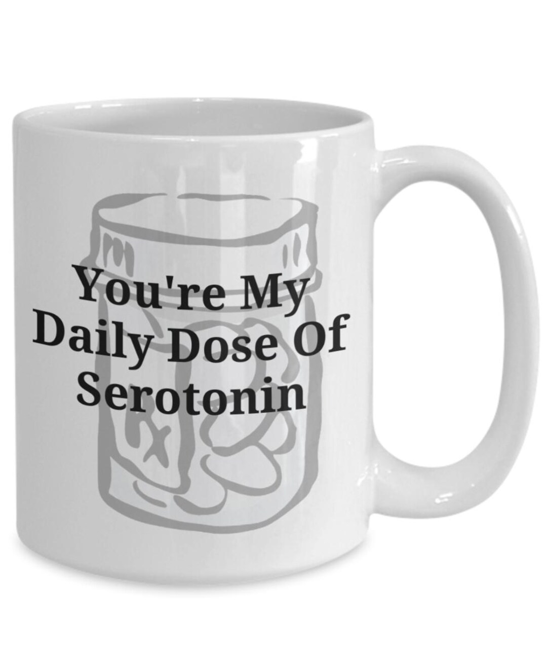 You re My Daily Dose Of Serotonin Gift Mug Rx Humor You Make Me Happy You re My Daily Dose Of Serotonin Gift Mug Rx Humor You Make Me Happy