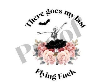 There Goes My Last Flying F*ck SVG/PNG Instant Download