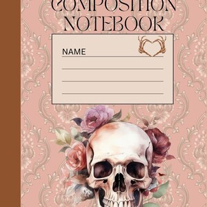 May include: A pink and brown patterned notebook cover with the text "COMPOSITION NOTEBOOK" and a skull with flowers. The cover has a blank space for a name.