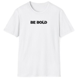 Be Bold - Minimalist Motivational Typography Design. Unisex Softstyle T-Shirt