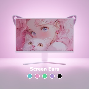 May include: A computer monitor with pink cat ear attachments. The screen shows a pink-haired anime character and a white cat. The words "Screen Ears" are at the bottom, with colour options.