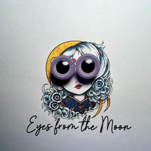 May include: A whimsical illustration of a girl with large purple googly eyes, set against a yellow moon and a blue and white floral background. The text "Eyes from the Moon" is written below the image.