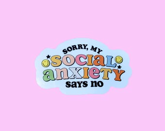 Sorry, My Social Anxiety Says No Sticker | Waterproof Sticker | Vinyl Sticker