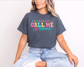 My Favorite People Call Me Nana Shirt - Grandma Gift Tee