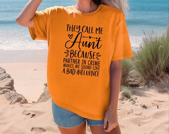 They Call Me Aunt T-Shirt: Partner In Crime, Bad Influence