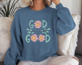 Floral God Is Good Sweatshirt - Christian Faith Shirt