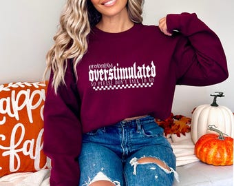 Funny Introvert Sweatshirt: Probably Overstimulated, Sarcastic Slogan