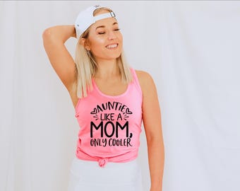 Auntie Like A Mom Only Cooler Shirt - Funny Aunt Gift